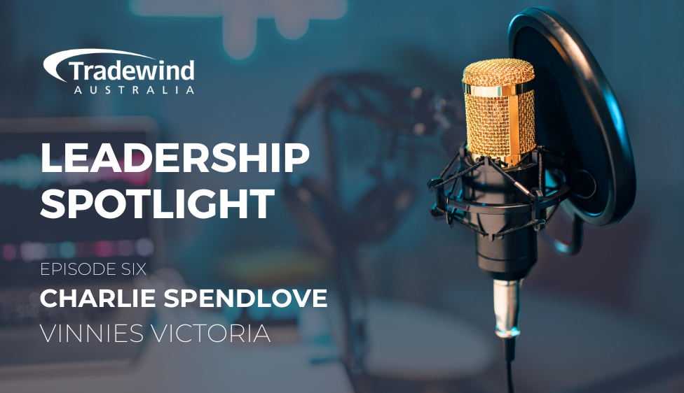 Leadership Spotlight   Episode Six (Charlie Spendlove   Vinnies Victoria)