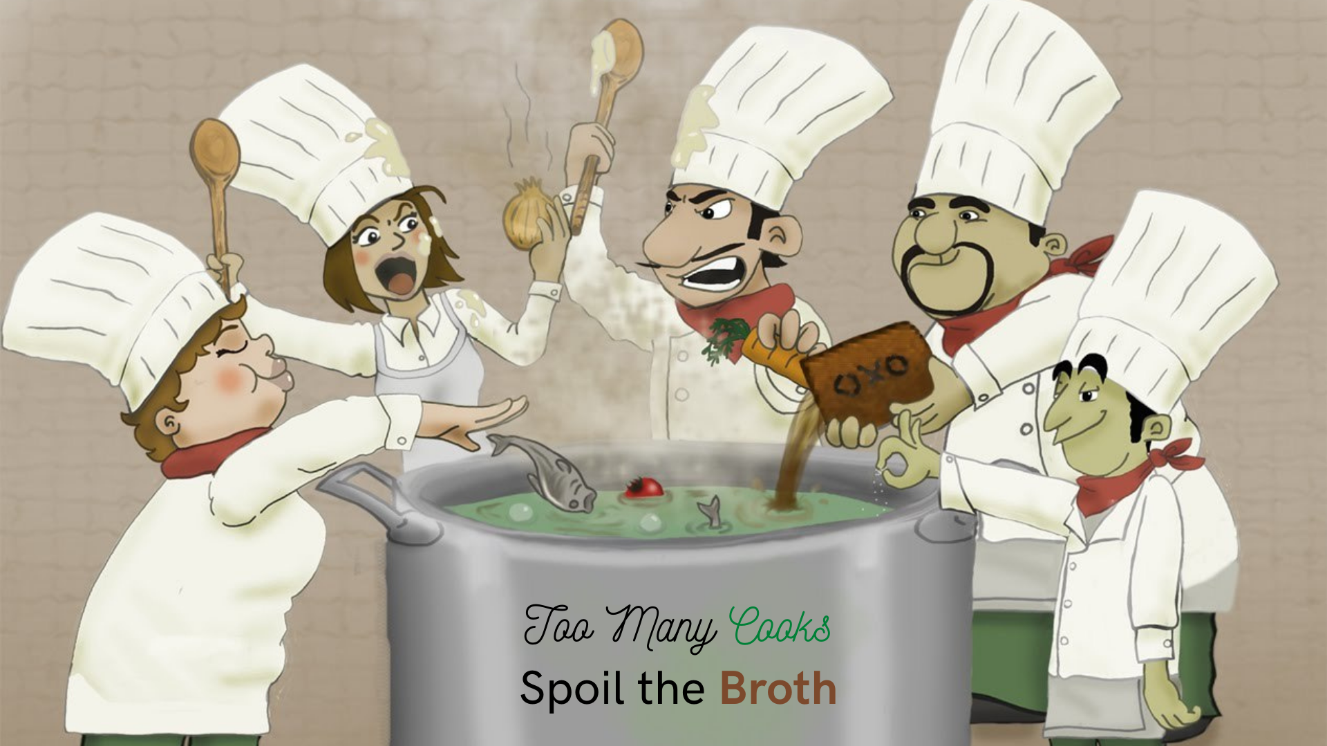Too many cooks spoil the broth