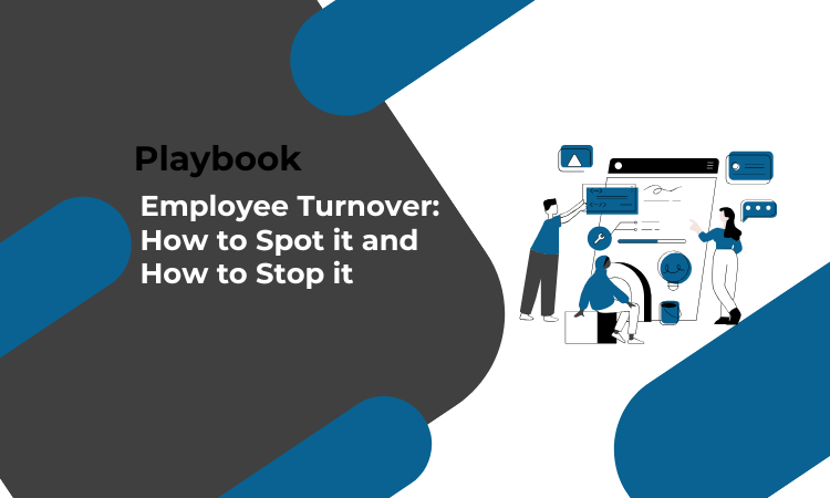 Employee Turnover: How to Spot it and How to Stop it