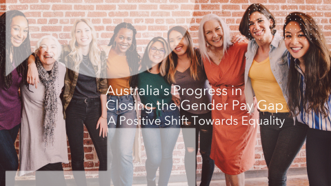 Australia's Progress in Closing the Gender Pay Gap: A Positive Shift Towards Equality