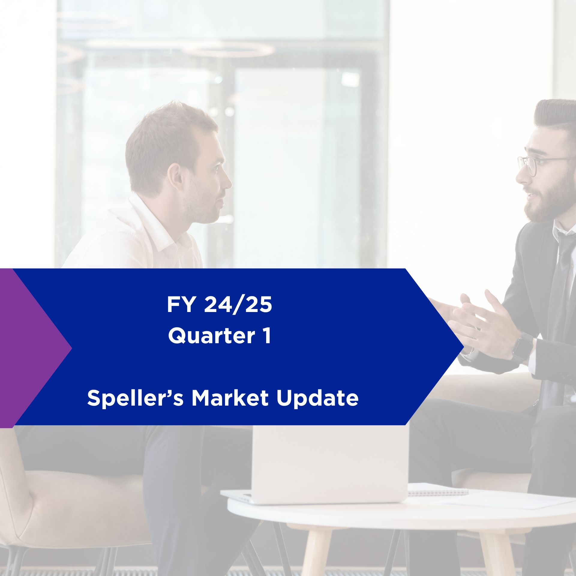 Speller's Q1 FY 24/25 Market Update