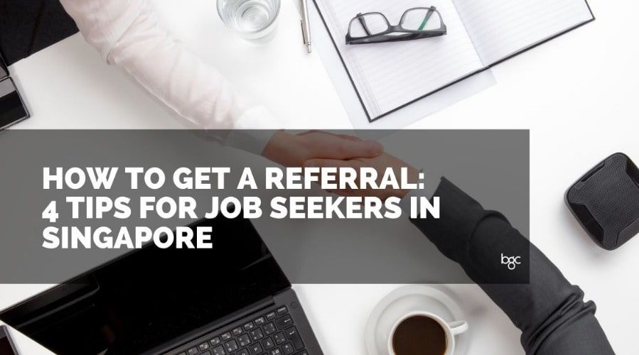 How to get a referral - 4 tips for job seekers in singapore