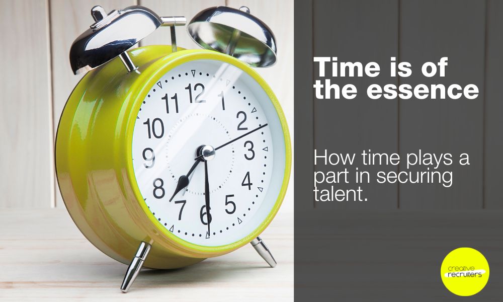 Time is of the essence, how time plays a part in securing talent