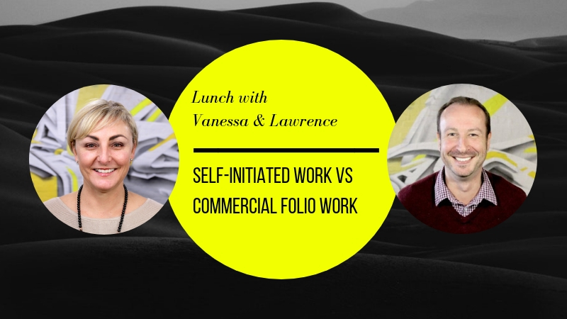Lunch With - Self-Initiated Work vs Commercial Work