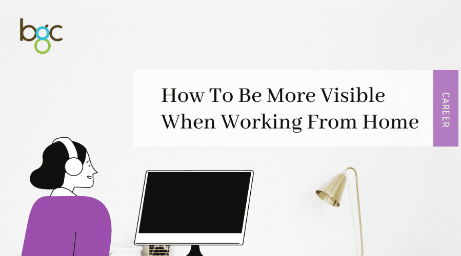 How to be more visible when working from home