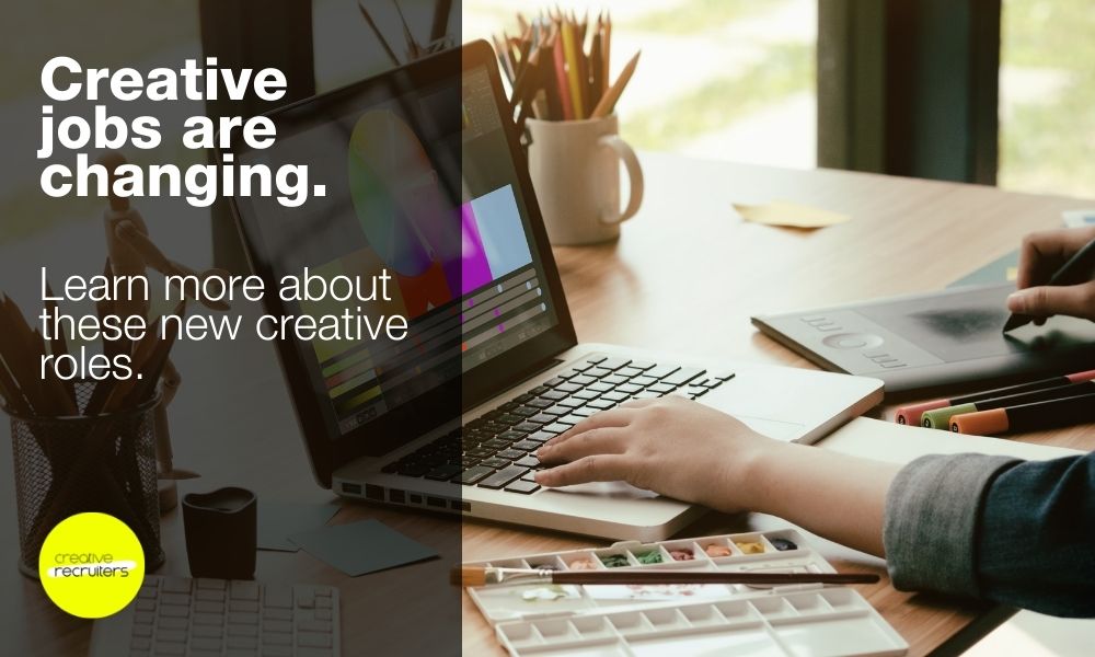 Creative Jobs are changing, learn more about the new creative roles
