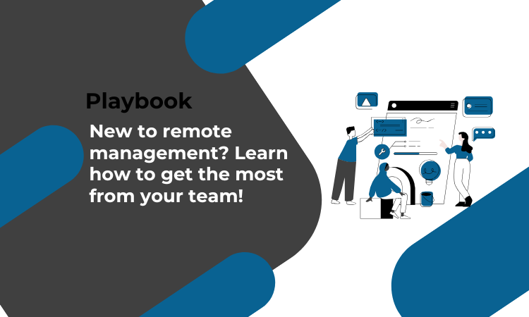 New to remote management? Learn how to get the most from your team!