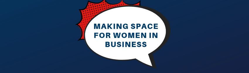 Making Space for Women in Business