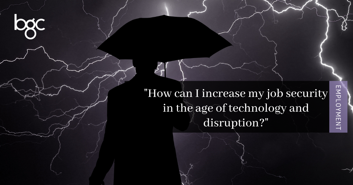 How Can I Increase My Job Security In The Age Of Tech And Disruption