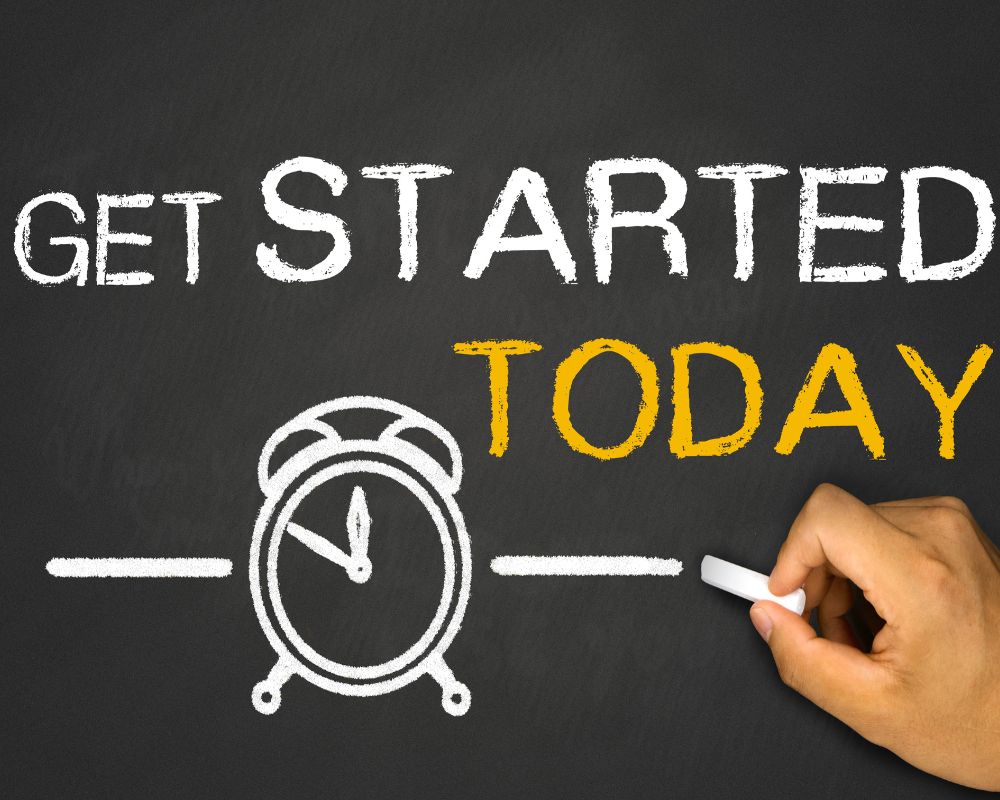Get started today written on a chalk board
