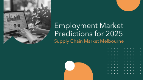 Employment Market Predictions for 2025 - Supply Chain Market Melbourne