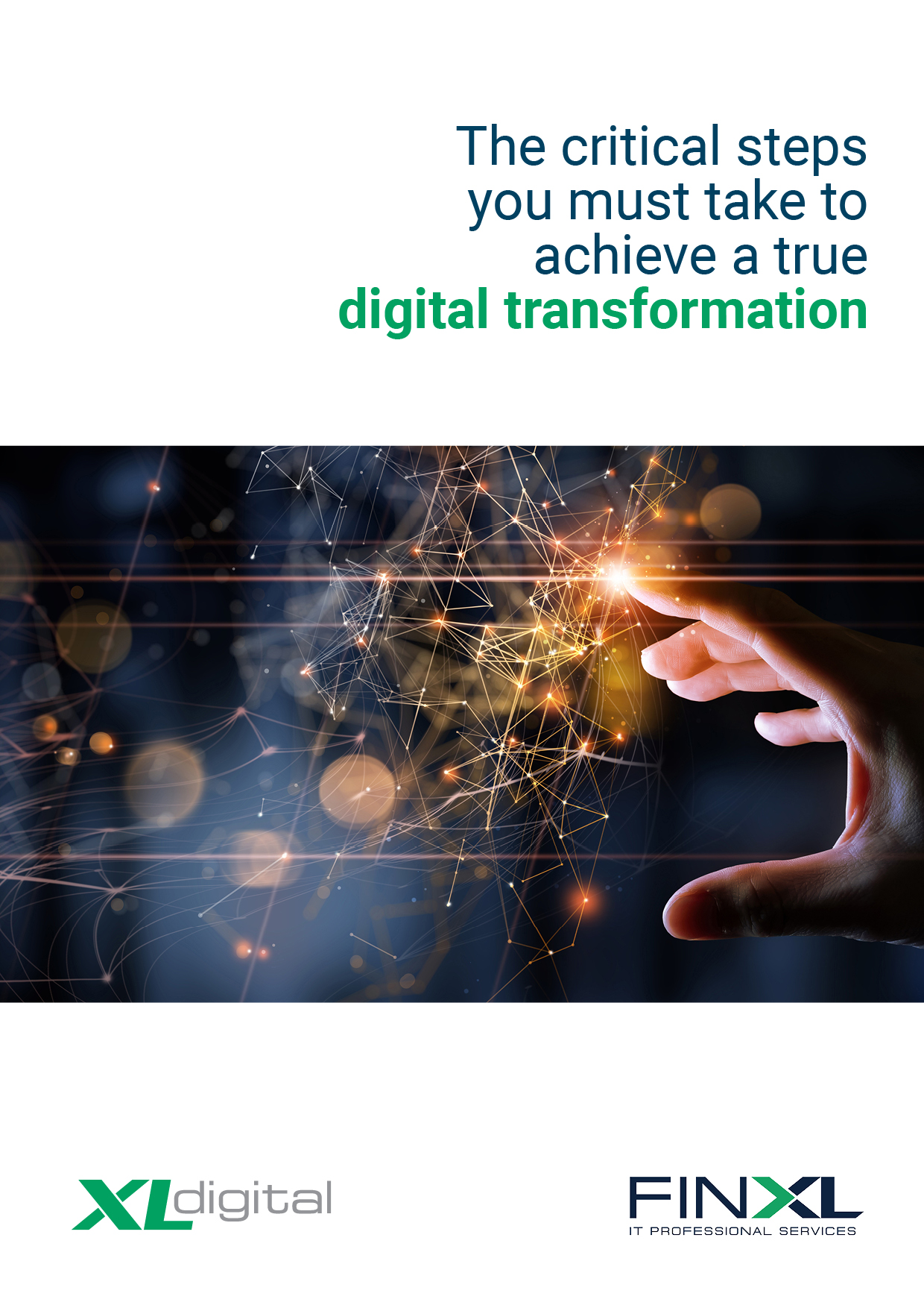 The critical steps you must take to achieve a true digital transformation