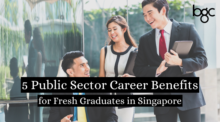 Public Sector Career Benefits for Fresh Grads in Singapore