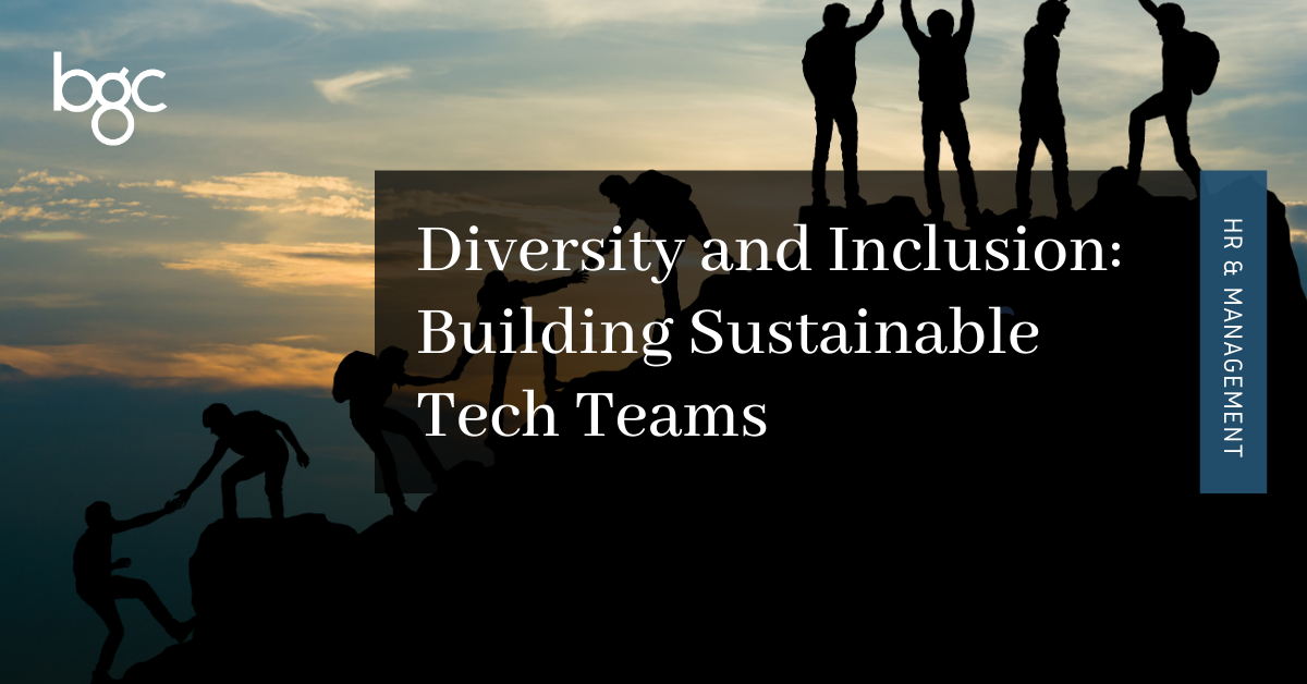 Diversity And Inclusion   Building Sustainable Tech Teams