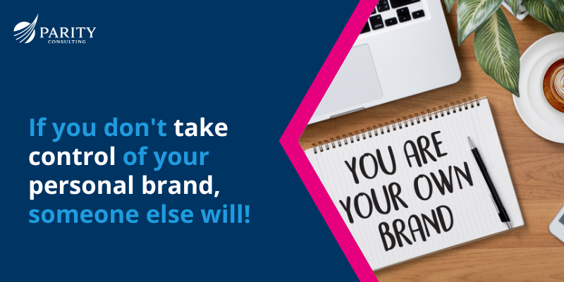 If you don’t take control of your personal brand, someone else will!