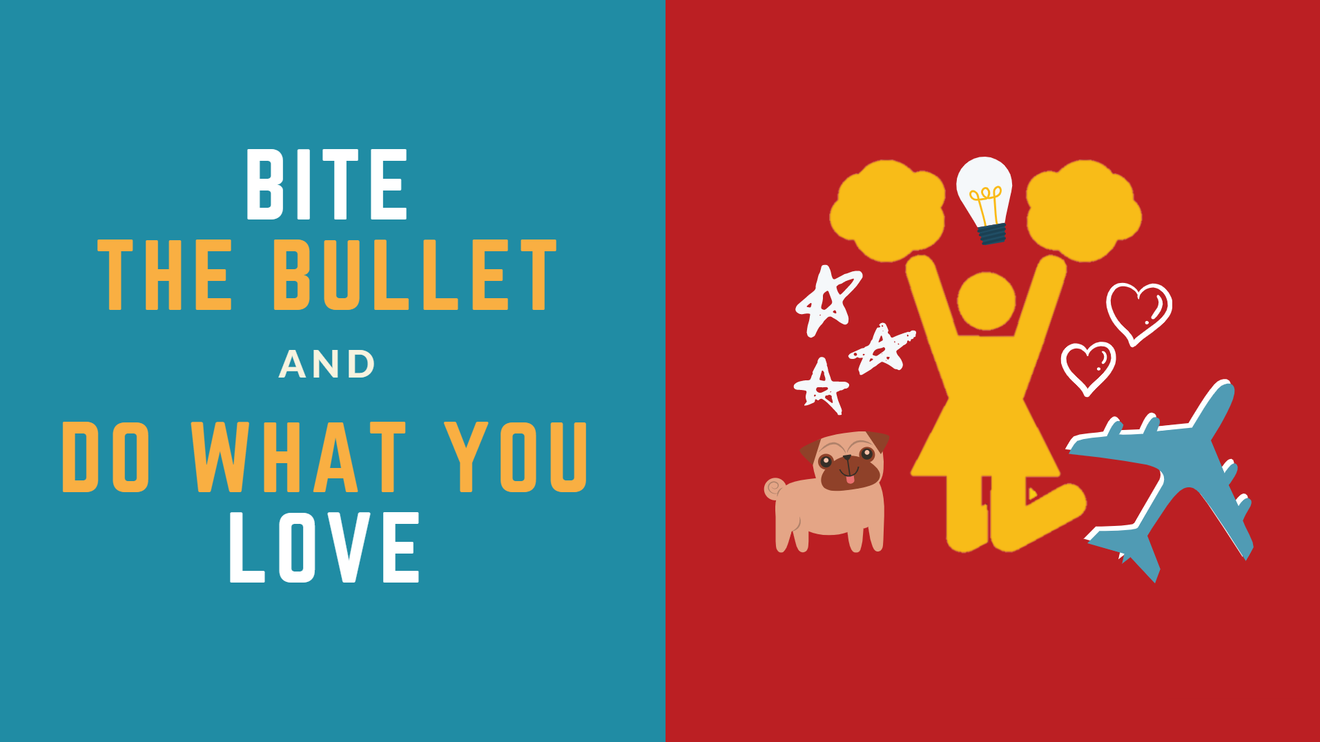 Bite the Bullet and Do What You Love 