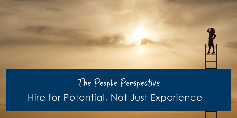 Hire for Potential, Not Just Experience