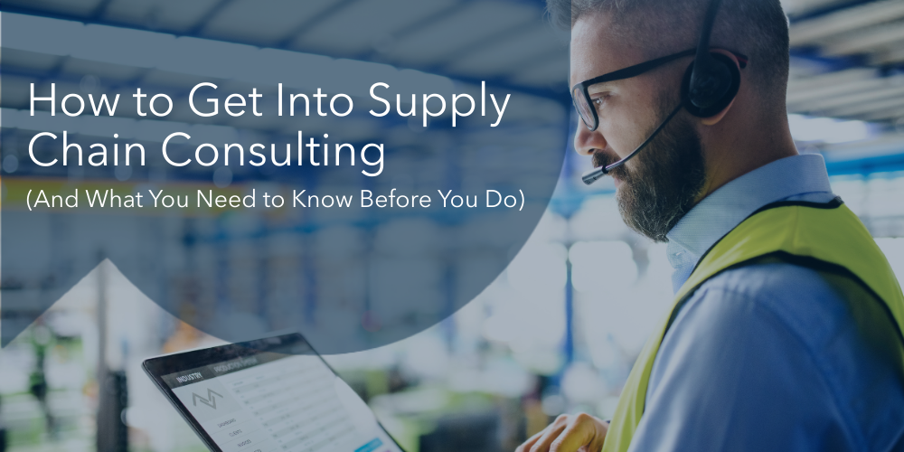 How to Get Into Supply Chain Consulting (And What You Need to Know Before You Do)