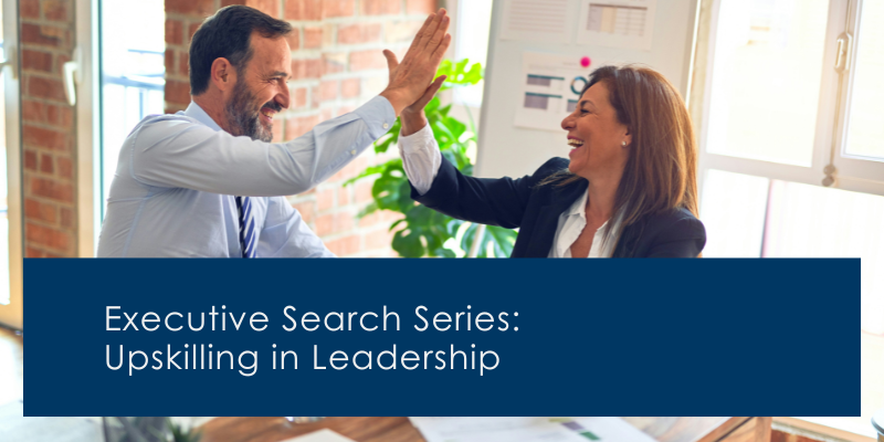 Executive Search Series - Upskilling in Leadership 