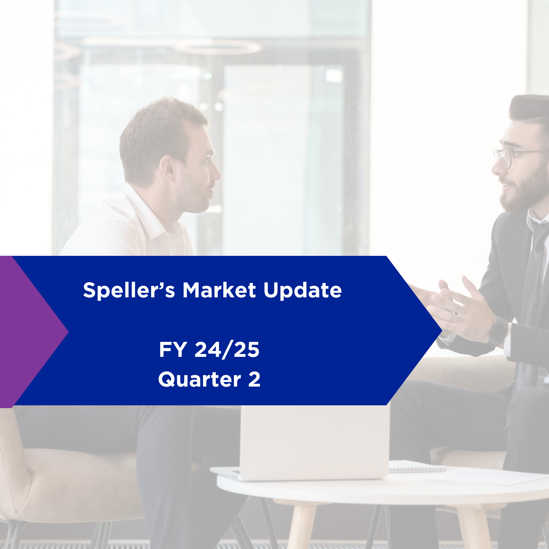 Speller's Q2 FY 24/25 Market Update