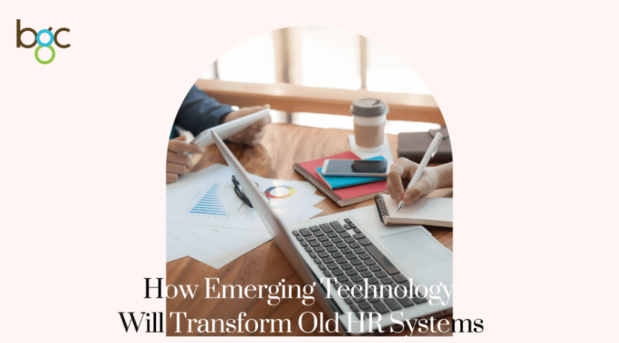 How Emerging Technology Will Transform Old HR Systems