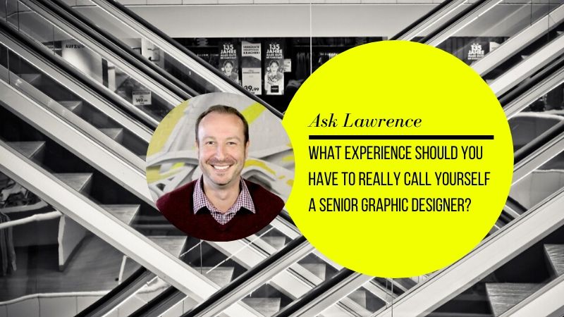 What experience should you have to really call yourself a Senior Graphic Designer?